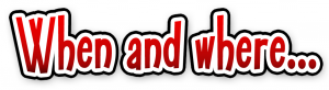 When and where